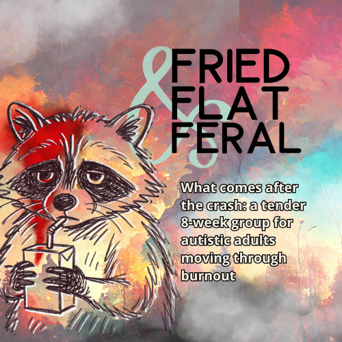 Fried, Flat, & Feral: An 8 week group Jan 13th start