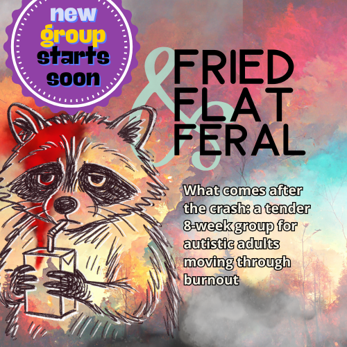 Fried, Flat, & Feral: An 8 week group