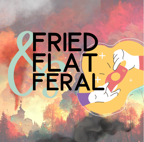 Fried, Flat, & Feral: Balance Payment $330